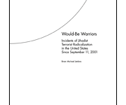 Would-be Warriors: Incidents of Jihadist Terrorist Radicalization in the United States since September 11, 2001